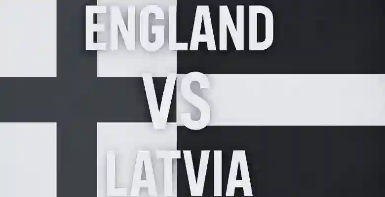 England vs Latvia
