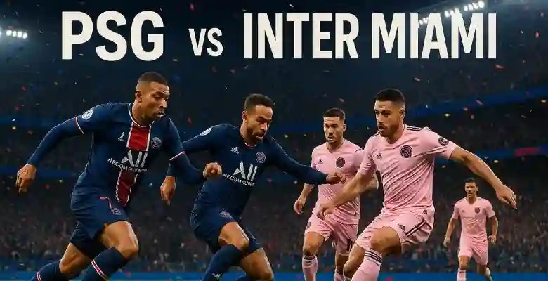 PSG vs Inter Miami