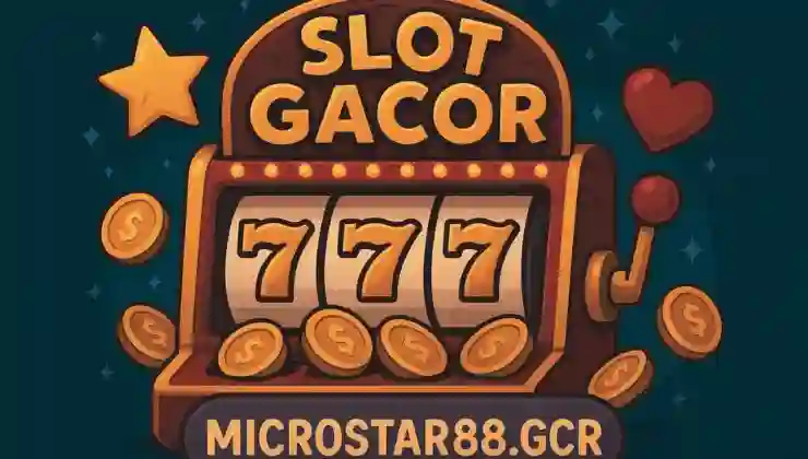 Slot Gacor microstar88.gcr